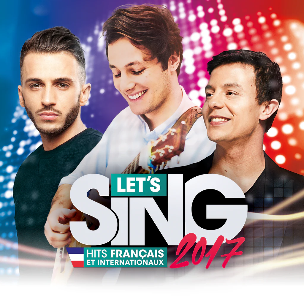 Let's Sing 2017 Hits français et internationaux