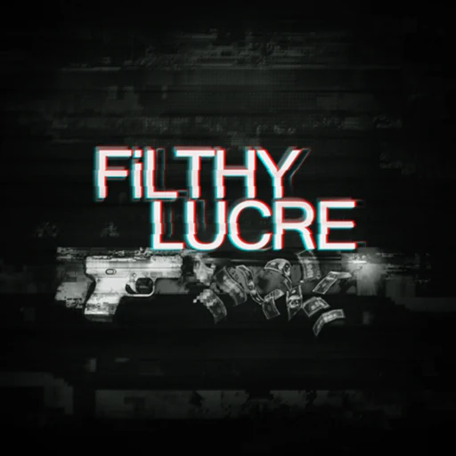 Filthy Lucre