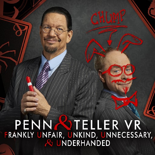 Penn & Teller VR: Frankly Unfair, Unkind, Unnecessary, & Underhanded