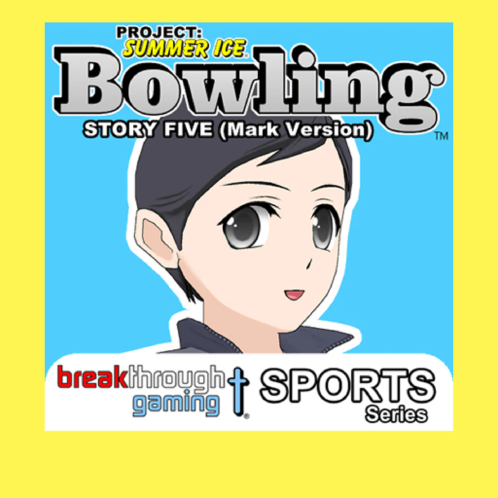Bowling (Story Five) (Mark Version) - Project: Summer Ice