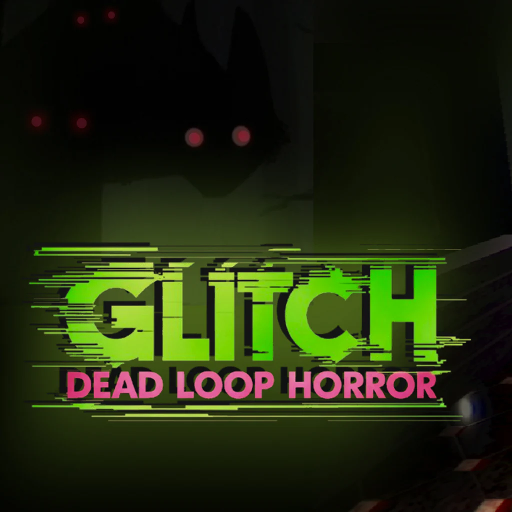 GLITCH: Dead Loop Horror