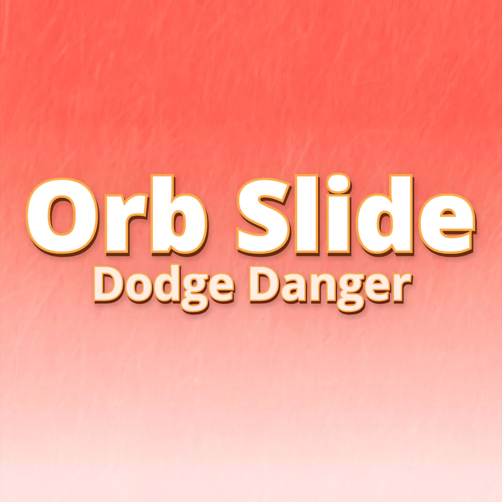 Orb Slide Dodge Danger