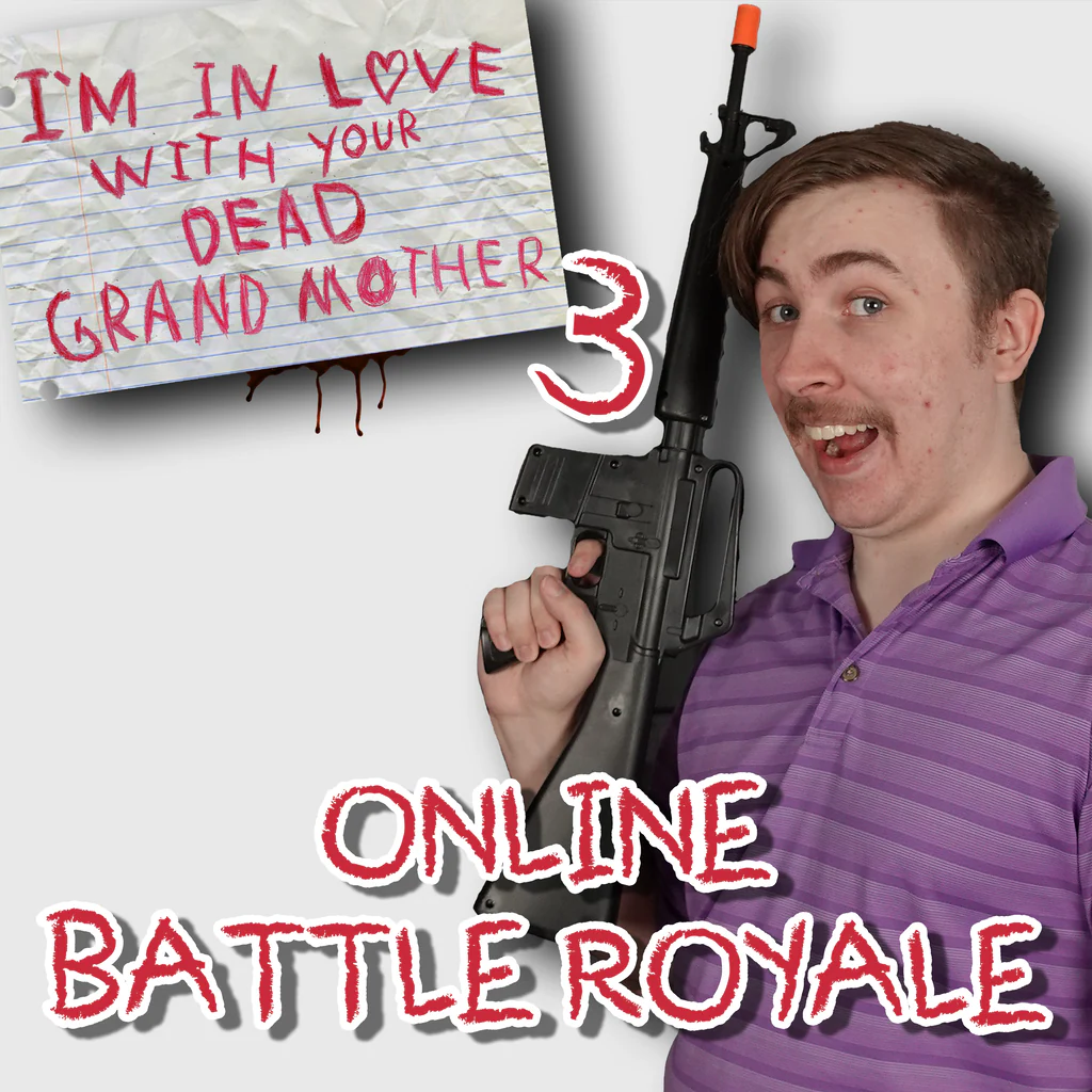I'm in Love With Your Dead Grandmother 3: Online Battle Royale