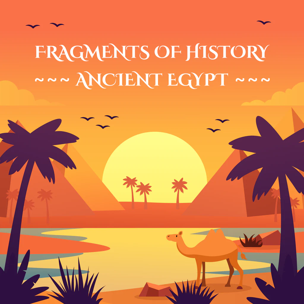 Fragments of History: Ancient Egypt